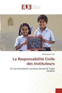 Willy bungu Yves - La Responsabilité Civile des Instituteurs - En cas d'accidents survenus durant le Trajet Scolaire.