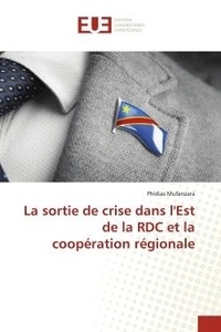 Phidias Mufanzara - La sortie de crise dans l'Est de la RDC et la coopération régionale.