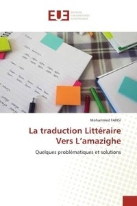 Mohammed Farisi - La traduction Littéraire Vers L'amazighe - Quelques problématiques et solutions.