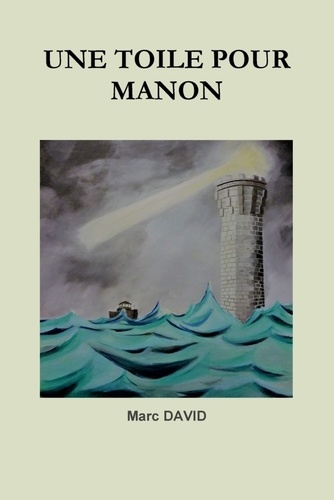 Marc David - La trilogie Tome 1 : Une toile pour Manon.