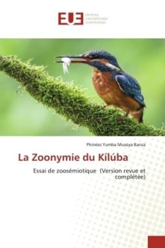 Musoya banza phinées Yumba - La Zoonymie du Kílúba - Essai de zoosémiotique (Version revue et complétée).