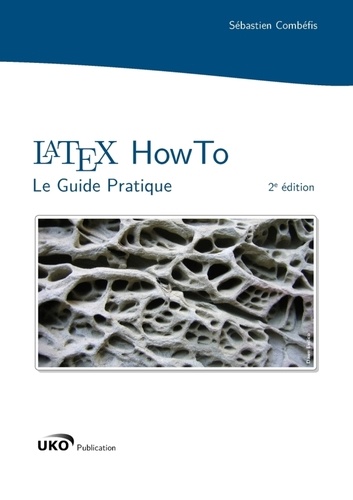 Sébastien Combéfis - LaTeX HowTo - Le Guide Pratique.