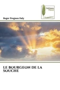 Roger pregnon Daly - Le bourgeon de la souche.