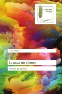 Farida Kacha - Le bruit du silence - Recueil de poésie.