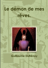 Guillaume Dufrenoy - Le démon de mes rêves.