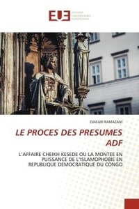 Djafari Ramazani - Le proces des presumes adf - L'affaire cheikh kesede ou la montee en puissance de l'islamophobie en republique democratique du co.