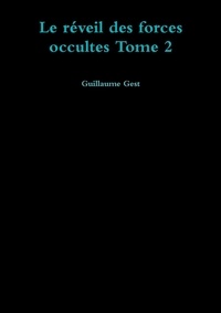 Guillaume Gest - Le réveil des forces occultes Tome 2 : .