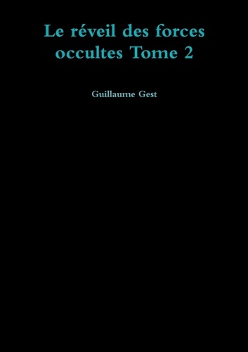 Guillaume Gest - Le réveil des forces occultes Tome 2 : .