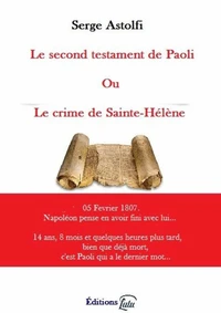Le second testament de Paoli ou le crime de Sainte-Hélène