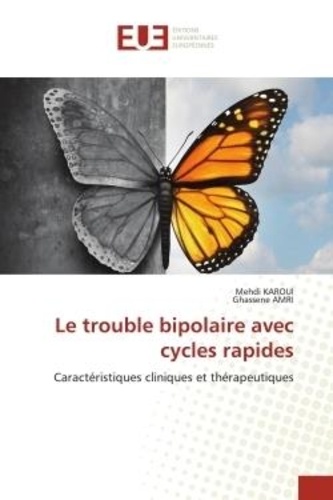 Mehdi Karoui et Ghassene Amri - Le trouble bipolaire avec cycles rapides - Caractéristiques cliniques et thérapeutiques.