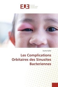 Souha Kallel - Les Complications Orbitaires des Sinusites Bacteriennes.