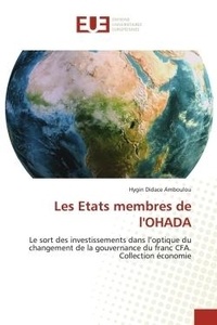 Hygin Didace Amboulou - Les Etats membres de l'OHADA - Le sort des investissements dans l'optique du changement de la gouvernance du franc CFA.Collection é.