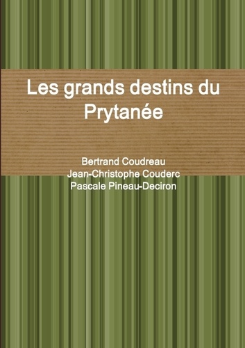 Bertrand Coudreau et Jean-Christophe Couderc - Les grands destins du Prytanée.
