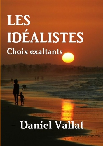 Daniel Vallat - Les idéalistes - Choix exaltants.