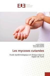 Latifa Mtibaa et Amara wiem Ben - Les mycoses cutanées - Etude épidémiologique et clinique dans la région de Tunis.