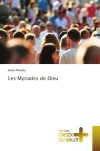 Jehiel Ahoulou - Les Myriades de Dieu.