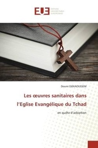 Doumi Djekaoussem - Les oeuvres sanitaires dans l'Eglise Evangélique du Tchad - en quête d'adoption.