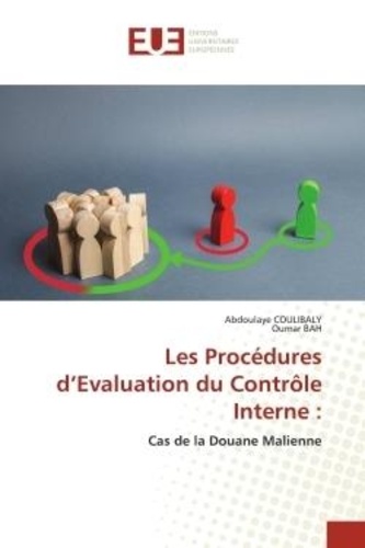 Abdoulaye Coulibaly et Oumar Bah - Les Procédures d'Evaluation du Contrôle Interne : - Cas de la Douane Malienne.