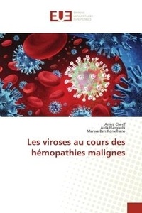 Amira Cherif et Aida Elargoubi - Les viroses au cours des hémopathies malignes.