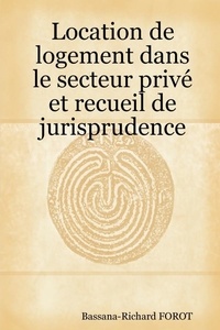 Bassana-richard Forot - Location de Logement Dans Le Secteur Prive Et Recueil de Jurisprudence.