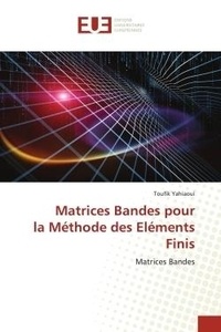 Toufik Yahiaoui - Matrices Bandes pour la Méthode des Eléments Finis - Matrices Bandes.