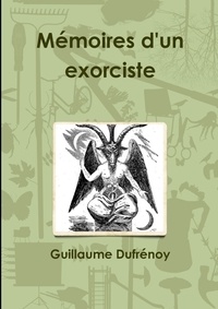 Guillaume Dufrenoy - Mémoires d'un exorciste.