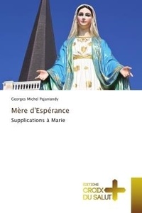 Georges michel Pajaniandy - Mère d'Espérance - Supplications à Marie.