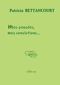 Mes pensées, mes convictions...