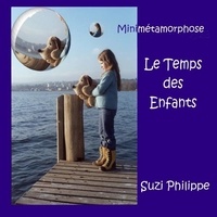 Suzi Philippe - Minimétamorphose - Le Temps des Enfants.