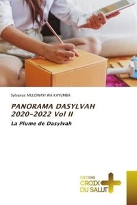 Wa kayumba sylvanus Mulowayi - PANORAMA DASYLVAH 2020-2022 Vol II - La Plume de Dasylvah.