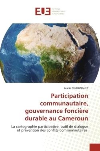 Juscar Ndjounguep - Participation communautaire, gouvernance foncière durable au Cameroun - La cartographie participative, outil de dialogue et prévention des conflits communautaires.