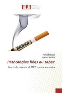 Nidhal Belloumi et Mariem Hamdi - Pathologies liées au tabac - Cancer du poumon et BPCO comme exemples.