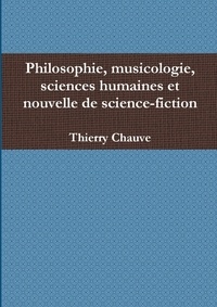Thierry Chauve - Philosophie, musicologie, sciences humaines et nouvelle de science-fiction.