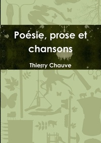 Thierry Chauve - Poésie, prose et chansons.