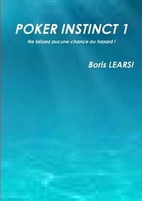 Boris Learsi - Poker instinct 1 - Ne laissez aucune chance au hasard !.
