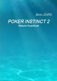 Boris Learsi - Poker instinct 2 - Réduire l'incertitude.