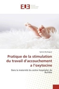 Sylvine Buchaguzi - Pratique de la stimulation du travail d'accouchement a l'oxytocine - Dans la maternité du centre hospitalier de Burhiba.