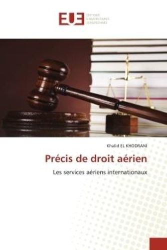 Khodrani khalid El - Précis de droit aérien - Les services aériens internationaux.