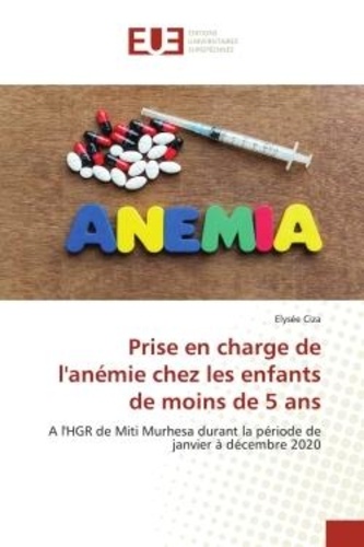 Elysée Ciza - Prise en charge de l'anémie chez les enfants de moins de 5 ans - A l'HGR de Miti Murhesa durant la période de janvier à décembre 2020.