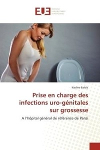 Nadine Balola - Prise en charge des infections uro-génitales sur grossesse - A l'hôpital général de référence de Panzi.