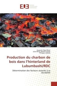 Okwe augustin Nge et Mwine fyama jules Nkulu - Production du charbon de bois dans l'hinterland de Lubumbashi/RDC - Détermination des facteurs associés à sa durabilité.