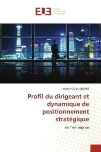 Jopel Ngoua-elembe - Profil du dirigeant et dynamique de positionnement stratégique - de l'entreprise.