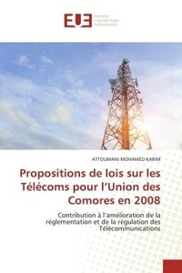 Attoumani mohamed Karim - Propositions de lois sur les Télécoms pour l'Union des Comores en 2008 - Contribution à l'amélioration de la réglementation et de la régulation des Télécommunications.