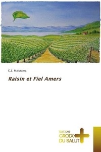 C.z. Malutama - Raisin et Fiel Amers.