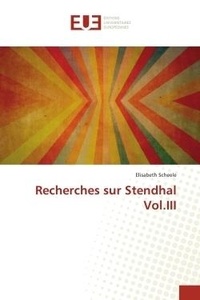 Elisabeth Scheele - Recherches sur Stendhal Vol.III.