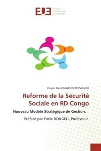 Crispin David Mwengemomungu - Reforme de la Sécurité Sociale en RD Congo - Nouveau Modèle Stratégique de Gestion. Préfacé par Emile BONGELI, Professeur.