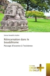 Ayibho samuel Awadhifo - Réincarnation dans le bouddhisme - Passage d'essence à l'existence.