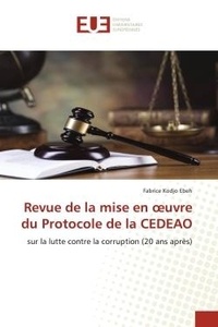 Ebeh fabrice Kodjo - Revue de la mise en oeuvre du Protocole de la CEDEAO - sur la lutte contre la corruption (20 ans après).
