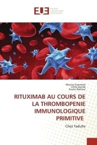Mouna Guermazi et Chifa Damak - Rituximab au cours de la thrombopenie immunologique primitive - Chez l'adulte.