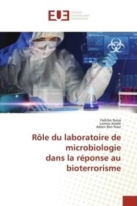 Habiba Naija et Lamiss Jelassi - Rôle du laboratoire de microbiologie dans la réponse au bioterrorisme.